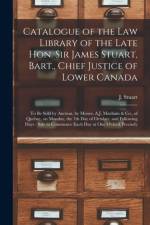 Catalogue of the Law Library of the Late Hon. Sir James Stuart, Bart., Chief Justice of Lower Canada [microform] af Stuart