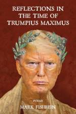 Reflections in the Time of Trumpius Maximus af Mark Fishbein