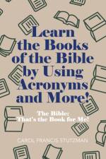 Learn the Books of the Bible by Using Acronyms and More! af Carol Francis Stutzman