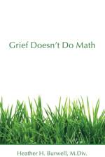 Grief Doesn't Do Math af Heather H Burwell M DIV
