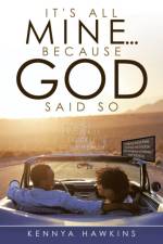 It's All Mine...Because God Said So af Kennya Hawkins