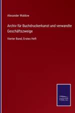 Archiv fur Buchdruckerkunst und verwandte Geschaftszweige af Alexander Waldow