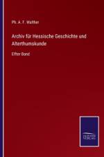 Archiv fur Hessische Geschichte und Alterthumskunde af Ph A F Walther