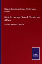 Briefe der Herzogin Elisabeth Charlotte von Orleans af Elisabeth Charlotte Von Orleans