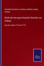 Briefe der Herzogin Elisabeth Charlotte von Orleans af Elisabeth Charlotte Von Orleans