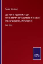Damen-Regiment an den verschiedenen Hoefen Europas in den zwei letzt vergangenen Jahrhunderten af Theodor Griesinger