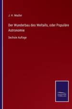 Wunderbau des Weltalls, oder Populare Astronomie af J H Madler