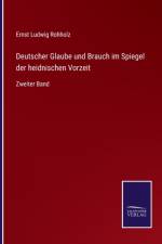 Deutscher Glaube und Brauch im Spiegel der heidnischen Vorzeit af Ernst Ludwig Rohholz