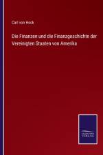 Finanzen und die Finanzgeschichte der Vereinigten Staaten von Amerika af Carl Von Hock