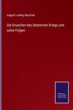 Ursachen des Deutschen Kriegs und seine Folgen af August Ludwig Reyscher