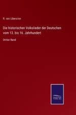 historischen Volkslieder der Deutschen vom 13. bis 16. Jahrhundert af R Von Liliencron