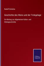 Geschichte des Weins und der Trinkgelage af Rudolf Schultze