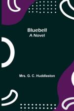 Bluebell; A Novel af Mrs G C Huddleston