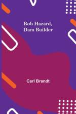Bob Hazard, Dam Builder af Carl Brandt