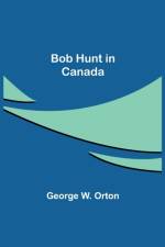 Bob Hunt in Canada af George W Orton