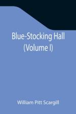 Blue-Stocking Hall (Volume I) af William Pitt Scargill
