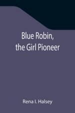 Blue Robin, the Girl Pioneer af Rena I Halsey