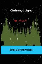 Christmas Light af Ethel Calvert Phillips