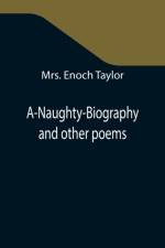 A-Naughty-Biography and other poems af Mrs Enoch Taylor