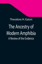 Ancestry of Modern Amphibia af Theodore H Eaton