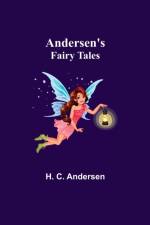 Andersen's Fairy Tales af H C Andersen
