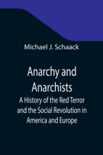 Anarchy and Anarchists; A History of the Red Terror and the Social Revolution in America and Europe; Communism, Socialism, and Nihilism in Doctrine and in Deed; The Chicago Haymarket Conspiracy and the Detection and Trial of the Conspirators af Michael J Schaack
