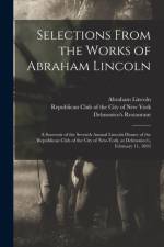 Selections From the Works of Abraham Lincoln af Abraham 1809-1865 Lincoln