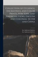 Collection of Etchings, Engravings, and Color Prints, New York and American Views, English and Colonial Silver and China af Anderson Galleries