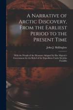 Narrative of Arctic Discovery, From the Earliest Period to the Present Time [microform] af John J. Shillinglaw