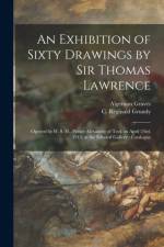 Exhibition of Sixty Drawings by Sir Thomas Lawrence af Algernon Graves