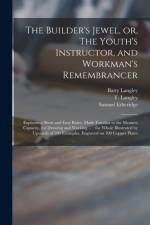 Builder's Jewel, or, The Youth's Instructor, and Workman's Remembrancer af Batty 1696-1751 Langley