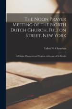 Noon Prayer Meeting of the North Dutch Church, Fulton Street, New York af Talbot W. Chambers
