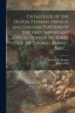 Catalogue of the Dutch, Flemish, French, and English Portion of the Very Important Collection of Pictures, of Sir Thomas Baring, Bart., .. af Christie Manson