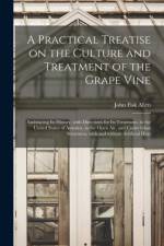 Practical Treatise on the Culture and Treatment of the Grape Vine af John Fisk Allen