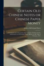 Certain Old Chinese Notes or Chinese Paper Money af Andrew McFarland Davis