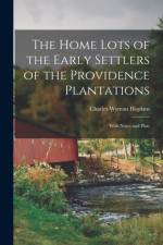 Home Lots of the Early Settlers of the Providence Plantations