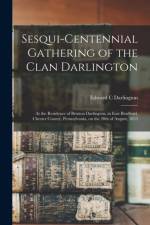 Sesqui-centennial Gathering of the Clan Darlington af Edward C Darlington