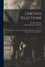 Lincoln Selections af Abraham 1809-1865 Lincoln
