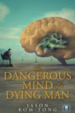 Dangerous Mind of a Dying Man af Jason Kom-Tong