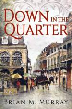 Down In the Quarter af Brian M Murray
