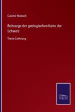 Beitraege der geologischen Karte der Schweiz af Casimir Moesch
