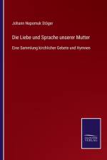 Liebe und Sprache unserer Mutter af Johann Nepomuk Stoeger