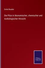 Pilze in oekonomischer, chemischer und toxikologischer Hinsicht af Emile Boudier
