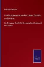Friedrich Heinrich Jacobi's Leben, Dichten und Denken af Eberhard Zirngiebl