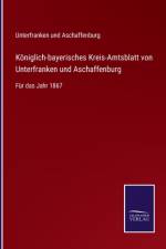 Koeniglich-bayerisches Kreis-Amtsblatt von Unterfranken und Aschaffenburg af Unterfranken Und Aschaffenburg