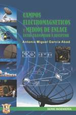 Campos electromagneticos y medios de enlace entre receptor y transmisor af Ing Antonio Garcia Abad