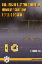 Analisis de sistemas lineales mediante graficos de flujo de senal af Eduardo Díaz
