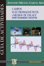 Campos electromagneticos y medios de enlace entre receptor y transmisor af Ing Antonio Garcia Abad