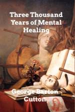 Three Thousand Years of Mental Healing af George Barton Cutten