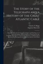 Story of the Telegraph and a History of the Great Atlantic Cable [microform] af Augustus Maverick